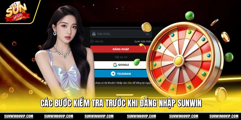 Đăng Nhập Sunwin 1 Sunwin Các bước kiểm tra trước khi đăng nhập Sunwin