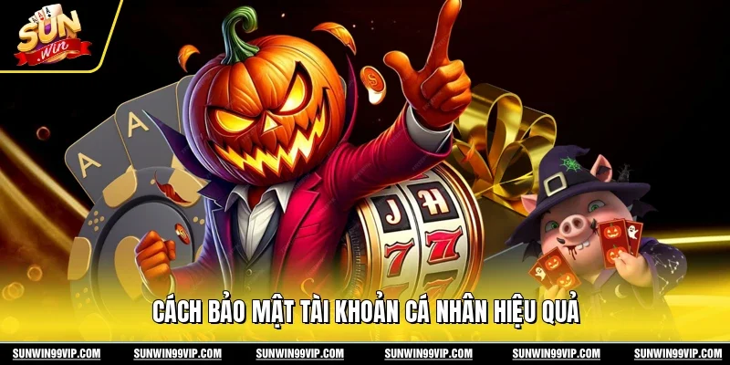Cảnh Báo Sunwin Giả Mạo - Thủ Thuật Tránh Bị Lừa Tiền 10 Sunwin Cách bảo mật tài khoản cá nhân hiệu quả