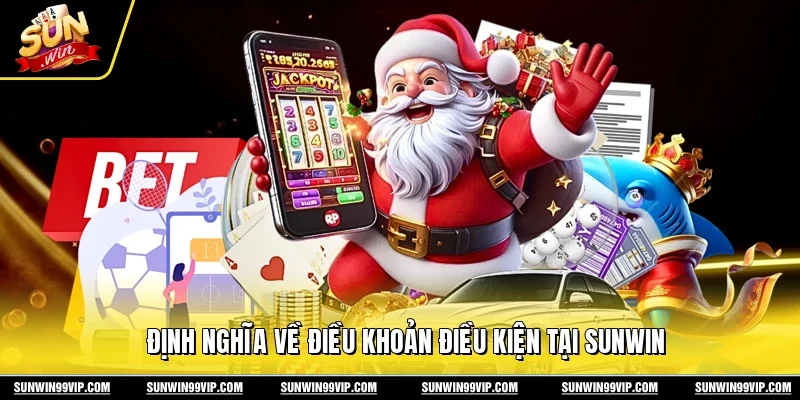 Điều Khoản Điều Kiện 1 Sunwin Định nghĩa về điều khoản điều kiện tại Sunwin
