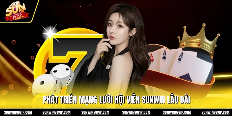 Sunwin 🎖️ Link Tải Sun Win Game Bài Đổi Thưởng Chính Thức 2026 21 Sunwin Phát triển mạng lưới hội viên Sunwin lâu dài