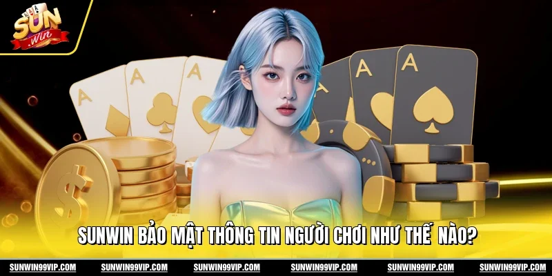 Sunwin 🎖️ Link Tải Sun Win Game Bài Đổi Thưởng Chính Thức 2026 22 Sunwin Sunwin bảo mật thông tin người chơi như thế nào?