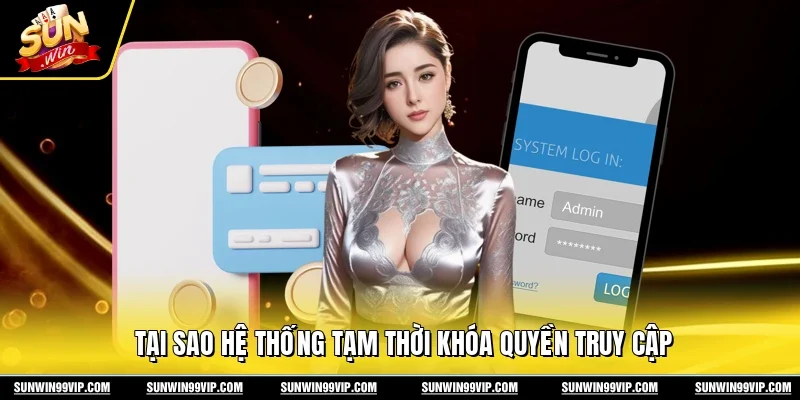 Đăng Nhập Sunwin 3 Sunwin Tại sao hệ thống tạm thời khóa quyền truy cập