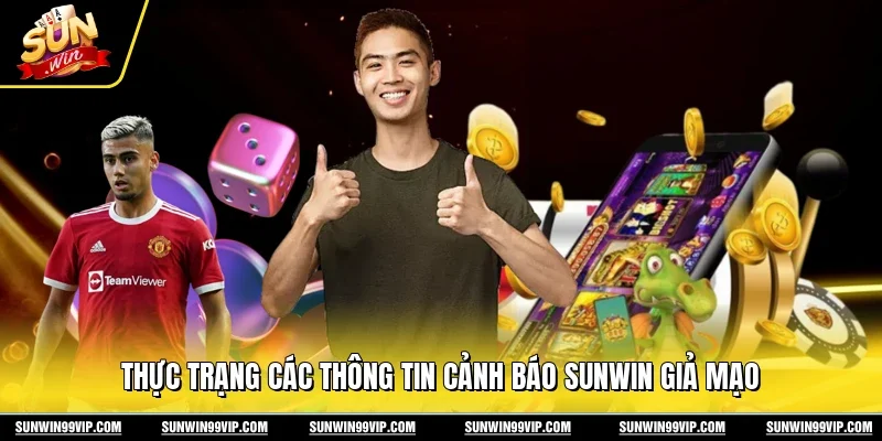 Cảnh Báo Sunwin Giả Mạo - Thủ Thuật Tránh Bị Lừa Tiền 8 Sunwin Thực trạng các thông tin cảnh báo Sunwin giả mạo