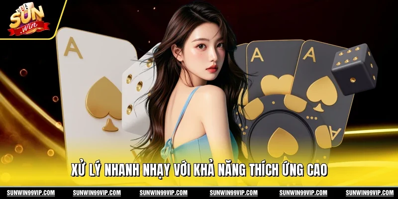 Sunwin 🎖️ Link Tải Sun Win Game Bài Đổi Thưởng Chính Thức 2026 15 Sunwin Xử lý nhanh nhạy với khả năng thích ứng cao